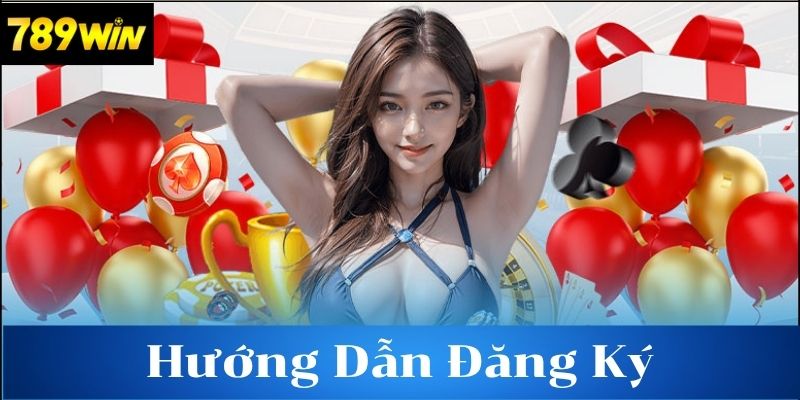 Hướng dẫn đăng ký 789win