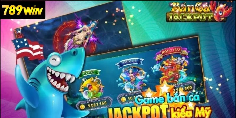 Hướng dẫn cách chơi Bắn Cá Jackpot tại 789win